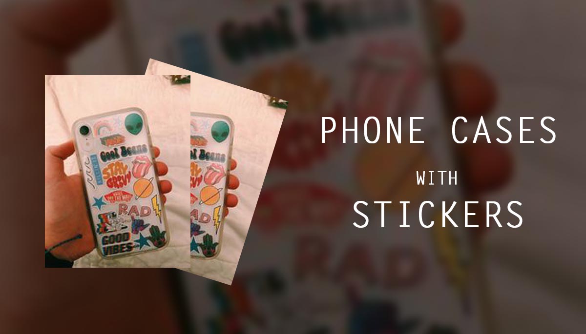 Phone cases with stickers 